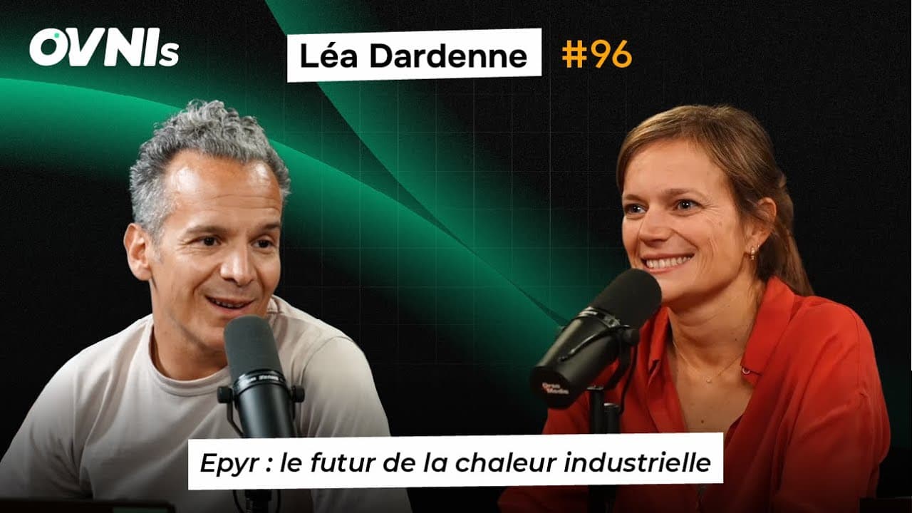 OVNIs Ep. #96 - Léa Dardenne - clean industrial heat : the Epyr revolution